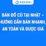 Bán đồ cũ tại Nhật – Hướng dẫn bán nhanh, an toàn và được giá
